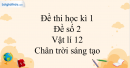 Đề thi học kì 1 Vật lí 12 Chân trời sáng tạo - Đề số 2