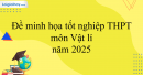 Đề minh họa tốt nghiệp THPT (Lớp 10) môn Vật lí năm 2025