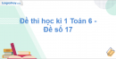 Đề thi học kì 1 Toán 6 - Đề số 17