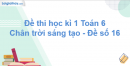 Đề thi học kì 1 Toán 6 Chân trời sáng tạo - Đề số 16