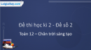 Đề thi học kì 2 Toán 12 Chân trời sáng tạo - Đề số 2