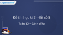 Đề thi học kì 2 Toán 12 Cánh diều - Đề số 5