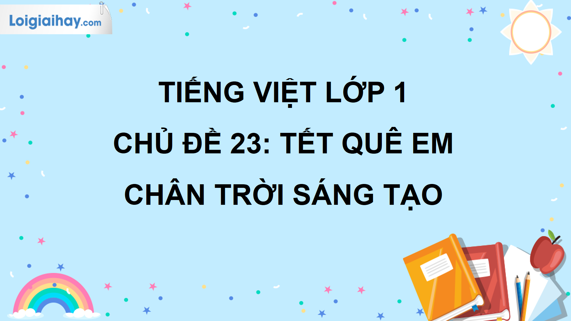 Tiếng Việt lớp 1: Chủ đề 23 Tết quê em