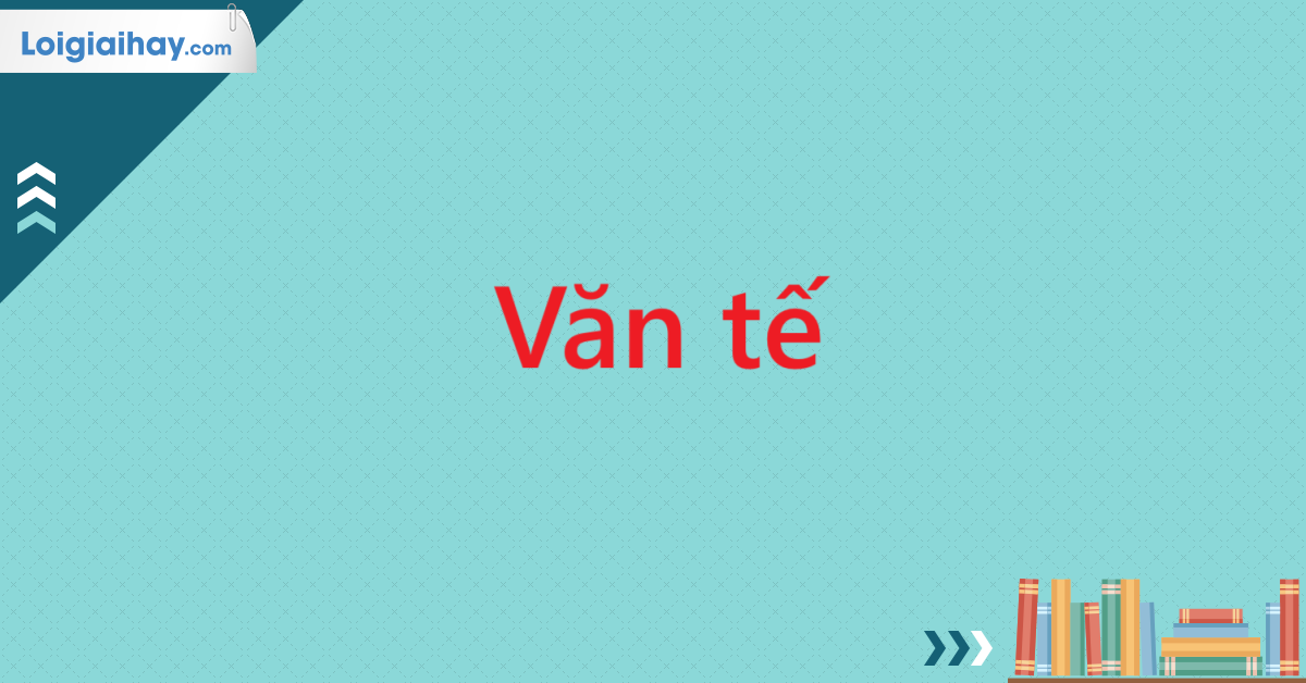 Văn tế - Từ điển môn Văn 12