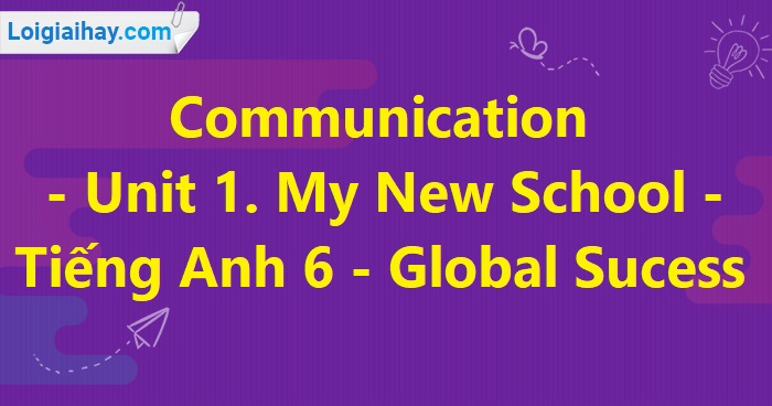tiếng anh 6 unit 1 communication