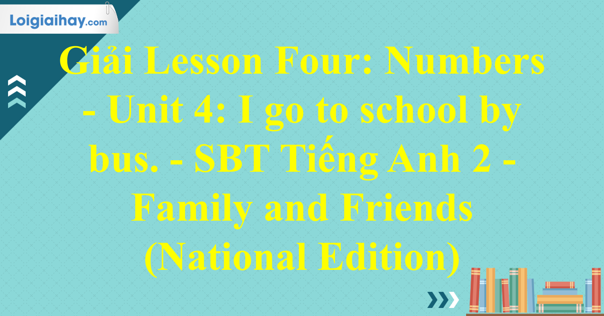 Gi i Lesson Four Numbers Trang 33 Unit 4 I Go To School By Bus S ch 