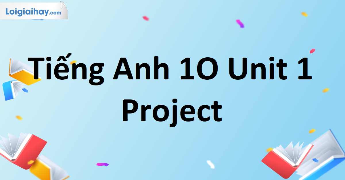 tiếng anh 10 global success unit 1 project