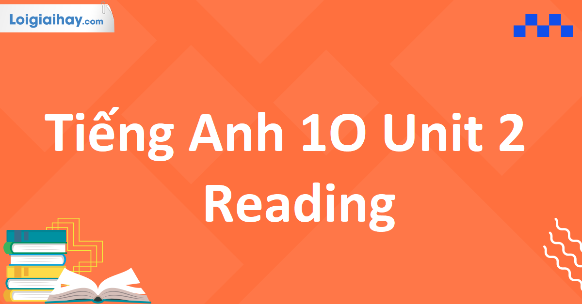 tiếng anh 10 unit 2 reading