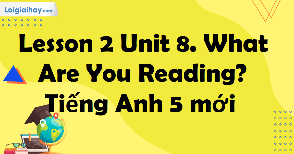 tiếng anh lớp 5 unit 8 lesson 2
