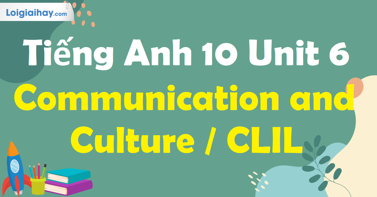 tiếng anh 10 global success unit 6 communication and culture